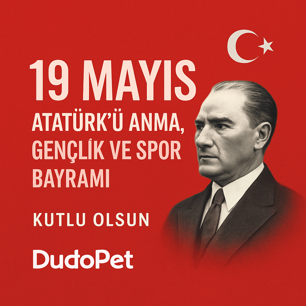 19 Mayıs Atatürk’ü Anma, Gençlik ve Spor Bayramı Kutlu Olsun | DudoPet
